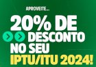 IPTU 2024: PRAZO PARA GARANTIR 20?DESCONTO ENCERRA NESTA QUARTA-FEIRA (27)